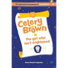 Celery Brown and the girl who isn't frightened