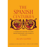 The Spanish Centuries: A Narrative History of Spain from Ferdinand and Isabella to Franco