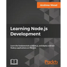 Learning Node.js Development: Learn the fundamentals of Node.js, and deploy and test Node.js applications on the web