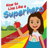 How to Live Like a Superhero
