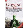 Gowing of the Royal Fusiliers: The Experiences of a Fusilier on Campaign During the Crimean War, the Indian Mutiny and the Umballah Campaign 1853-72