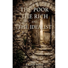 The Poor, The Rich, and The Idealist