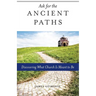 Ask for the Ancient Paths: Discovering What Church Is Meant to Be