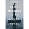 Finding Meaning in an Uncertain World, Second Edition: With an Adult Ministry Study Guide
