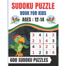 Sudoku Puzzle Book For Kids Ages 12-14: Brain Games 600 Sudoku Puzzles Activity Books For Kids 12-14 Year Old - Large Print