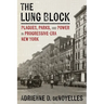 The Lung Block: Plagues, Parks, and Power in Progressive-Era New York