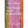 The House Near Fallowfield: An exciting story of mystery, adventure, romance and betrayal set in the 1960s