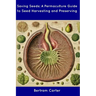 Saving Seeds: A Permaculture Guide to Seed Harvesting and Preserving