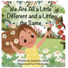 We Are All a Little Different and a Little the Same
