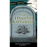 Ghostly Tales of the Haunted Southwest