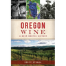 Oregon Wine: A Deep-Rooted History