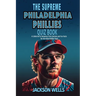 Philadelphia Phillies: The Supreme Quiz and Trivia Book for all Baseball fans