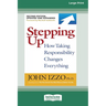 Stepping Up (Second Edition): How Taking Responsibility Changes Everything [Standard Large Print 16 Pt Edition]