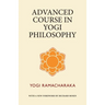Advanced Course in Yogi Philosophy