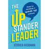 The Upstander Leader: How to Develop a Speak-Up Culture