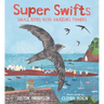 Super Swifts: Small Birds with Amazing Powers