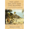 The Land, the Seed and the Blessing: A Chronological Biblical Compendium