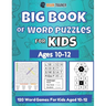 Big Book Of Word Puzzle For Kids - Ages 10-12 - 120 Word Games For Kids Aged 10-12