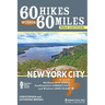 60 Hikes Within 60 Miles: New York City: Including Northern New Jersey, Southwestern Connecticut, and Western Long Island