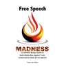 Free Speech Madness: A SAPIENT Being's Guide to the War Against Truth, Conservative Ideals & Freedom of Speech