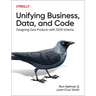 Unifying Business, Data, and Code: Designing Data Products with JSON Schema