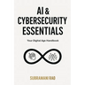 AI & Cybersecurity Essentials: Your Digital Age Handbook