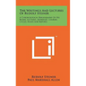 The Writings And Lectures Of Rudolf Steiner: A Chronological Bibliography Of His Books, Lectures, Addresses, Courses, Cycles, Essays And Reports