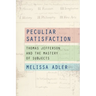 Peculiar Satisfaction: Thomas Jefferson and the Mastery of Subjects