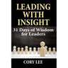 Leading with Insight: 31 Days of Wisdom for Leaders