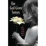 Our God-Given Senses: An Introduction to the Nine Human Senses Integrated with a Study of the Bible