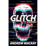 Glitch: A Cyberpunk Horror Novel