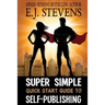 Super Simple Quick Start Guide to Self-Publishing