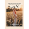 Dying for Sex: The True Story of Molly Kochan's Journey Through Cancer, Liberation, and Self-Discovery