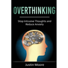 Overthinking: Stop Intrusive Thoughts and Reduce Anxiety