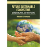 Future Sustainable Ecosystems: Complexity, Risk, and Uncertainty