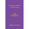 A Woman's Place Is On The Throne