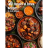 50 Flavors of Africa Recipes