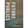 Future Publics: Democracy, Deliberation, and Future-Regarding Collective Action