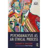 Psychoanalysis as an Ethical Process