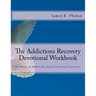 The Addictions Recovery Devotional Workbook: 52 Weeks of Biblically-based Practical Exercises