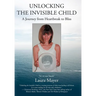 Unlocking the Invisible Child: A Journey from Heartbreak to Bliss