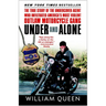 Under and Alone: The True Story of the Undercover Agent Who Infiltrated America's Most Violent Outlaw Motorcycle Gang