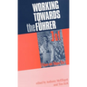 Working Towards the F?rer: Essays in Honour of Sir Ian Kershaw