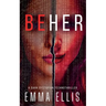 Be Her: A dark dystopian technothriller