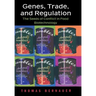 Genes, Trade, and Regulation: The Seeds of Conflict in Food Biotechnology