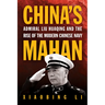 China's Mahan: Admiral Liu Huaqing and the Rise of the Modern Chinese Navy