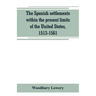 The Spanish settlements within the present limits of the United States, 1513-1561
