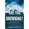 Are You Drowning?: Overcoming in the Midst of Trauma and Loss