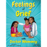 Feelings of Grief With Doctor Mommy: A Rhyming Children's Grief Book About Death, Loss, and Moving on.
