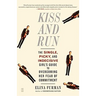 Kiss and Run: The Single, Picky, and Indecisive Girl's Guide to Overcoming Fear of Commitment
